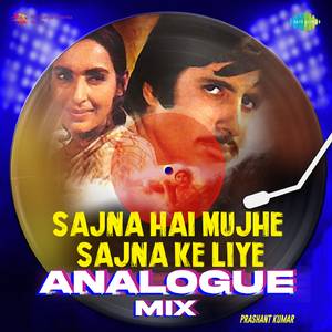 Sajna Hai Mujhe Sajna Ke Liye - Analogue Mix