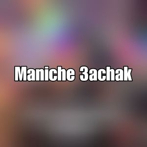Maniche 3achak