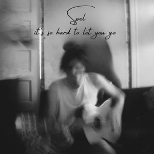 It's So Hard To Let You Go