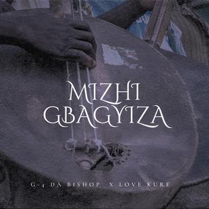 Mizhi Gbagyiza (feat. Love Kure)