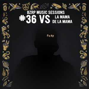 Bzrp Music Sessions, Vol. 36 Vs La Mamá De la Mamá (Lollapalooza Edit) (Remix)