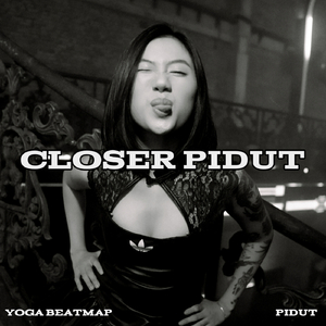 CLOSER PIDUT