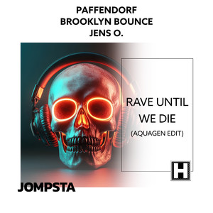 Rave Until We Die (Aquagen Edit)