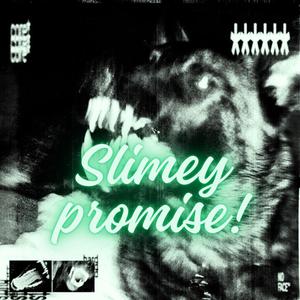 Slimey Promise