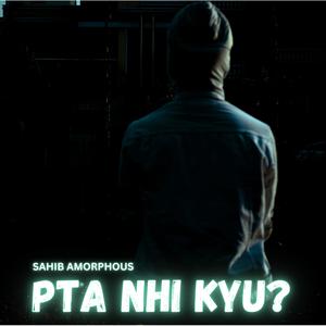 Pta Nhi Kyu?