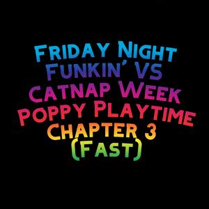 Friday Night Funkin' VS Catnap Week Poppy Playtime Chapter 3 (Fast) (feat. The Extravagant Midnight)