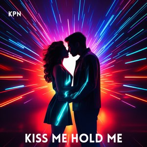 Kiss Me Hold Me
