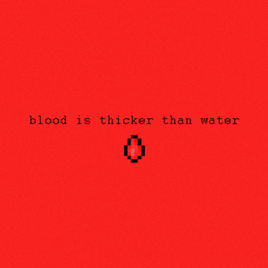 Blood Is Thicker Than Water