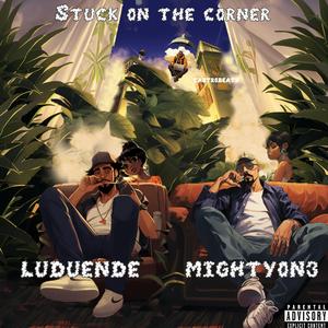 Stuck On The Corner (feat. Mightyon3)