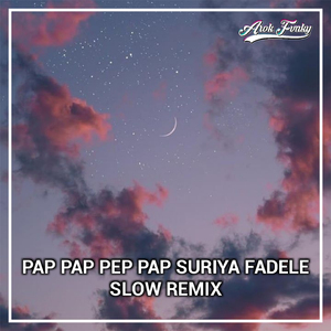 Pap pap pep pap suriya fadele (Slow remix)