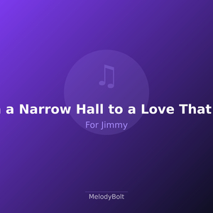From a Narrow Hall to a Love That Fills It All
