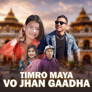 Timro Maya Vo Jhan Gaadha