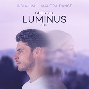Mantra Dance (Ghosted. 'Luminus' Edit)