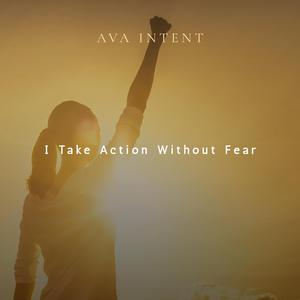 I Take Action Without Fear