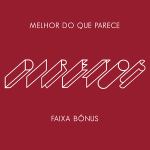 Diretos (Melhor do Que Parece) (Faixa Bônus)