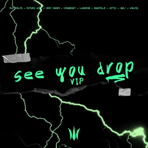 Ray Volpe, Maddelik, Future Exit, Neotek, Izzy Vadim, Snoop Dogg, Crankdat, Lazarus, NGHTKLR, Riot Ten, Eptic, HOL!, Wofie, Scarexx, Cybertron, Azabin, Glockz - See You Drop (ELUSID VIP Mashup)