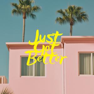 Just Got Better