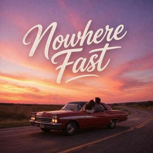 Nowhere Fast