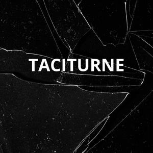 TACITURNE