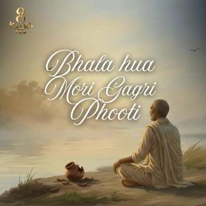 Bhala hua Meri Gagri Phooti