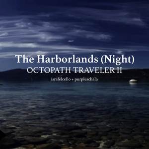 The Harborlands (Night) (from "Octopath Traveler 2") (Cello and Piano cover)