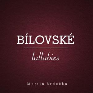 BÍLOVSKÉ lullabies