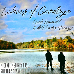 Echoes of Goodbye (Loch Lomond/It All Fades Away)