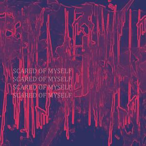 scared of myself (feat. AncrNotokay)