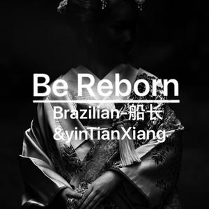 Be Reborn