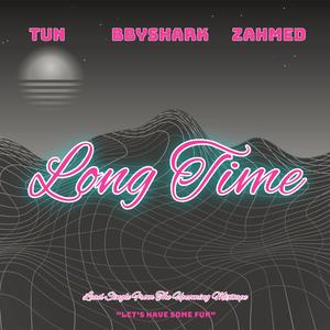 Long Time (feat. bbyshark & Zahmed)