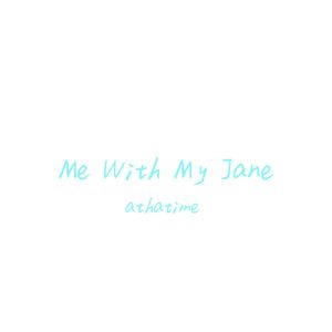 Me With My Jane