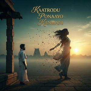 Kaatrodu Ponaayo Kanmani