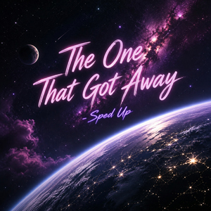 The One That Got Away - Sped Up