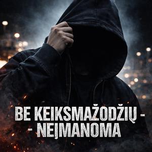 „Be keiksmažodžių – neįmanoma“