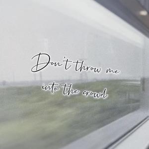 Don't throw me into the crowd 伴奏