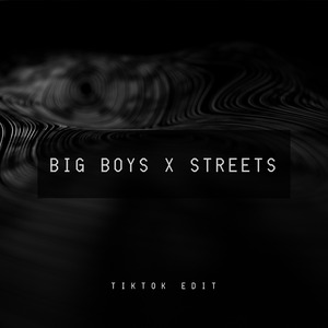Big Boys x Streets (TikTok Edit) (Remix)