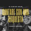 El Clan del Solar - Cantare Con Una Orquesta (feat. Charlie Cardona)