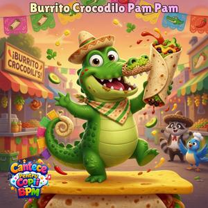 Burrito Crocodilo Pam Pam