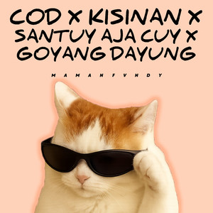 Cod X Kisinan X Santuy Aja Cuy X Goyang Dayung