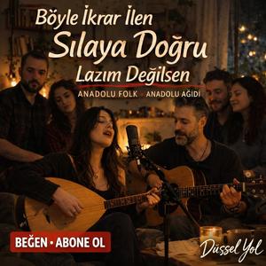 Böyle İkrar İlen - Sılaya Doğru - Lazım Değilsen