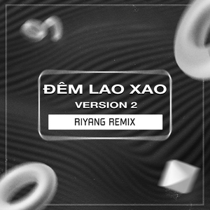 Đêm Lao Xao (Riyang Remix) [Version 2]