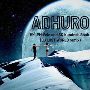 Adhuro (feat. SK Kundesh Shah & PM Vala) (DJ LOST WORLD Remix)