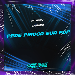 Pede Piroca Sua Fdp