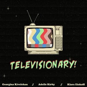 Televisionary (feat. Adelle Kirby & Klara Eickoff)