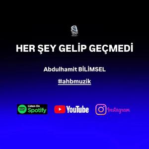 HER ŞEY GELİP GEÇMEDİ
