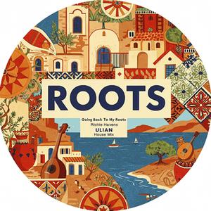 ROOTS (Going Back To My Roots Richie Havens) ULIAN House Mix (Radio Edit)