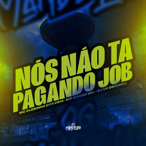 Nos Não Ta Pagando Job