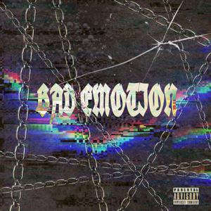 BAD EMOTION