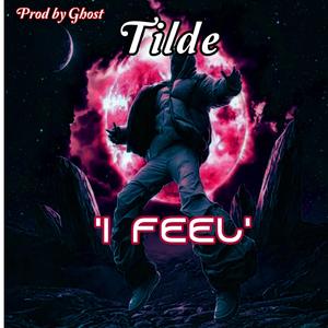 I Feel (feat. tilde)