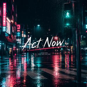 Act Now!